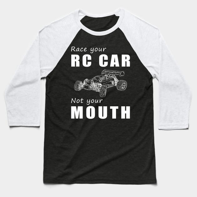 Rev Your RC Car, Not Your Mouth! Race Your RC Car, Not Just Talk! ️ Baseball T-Shirt by MKGift